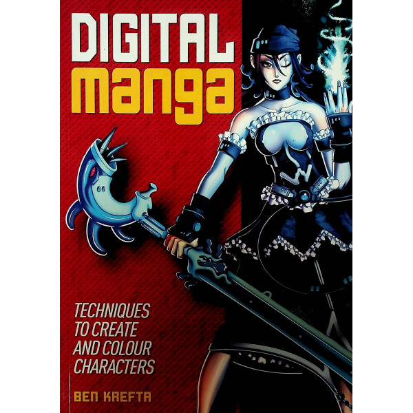 Digital Manga. Techniques to Create and Colour Characters