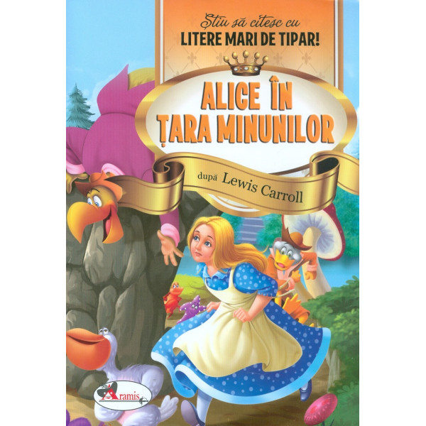 Alice in Tara Minunilor. Stiu sa citesc cu litere mari de tipar