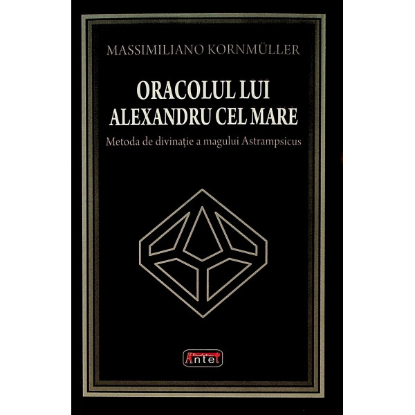 Oracolul lui Alexandru cel Mare. Metoda de divinatie a magului Astrampsicus