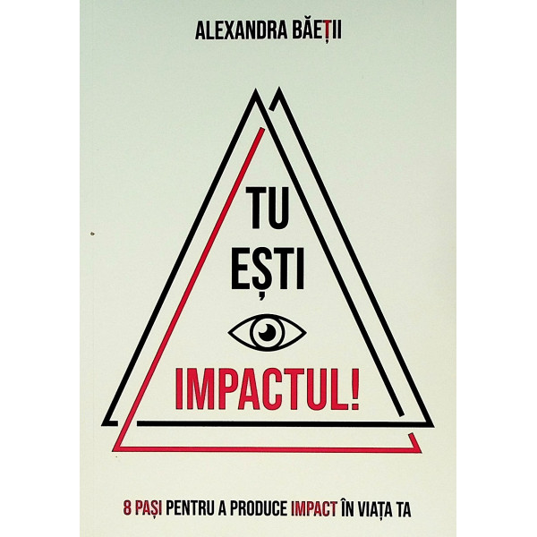 Tu esti impactul! 8 pasi pentru a produce impact in viata ta