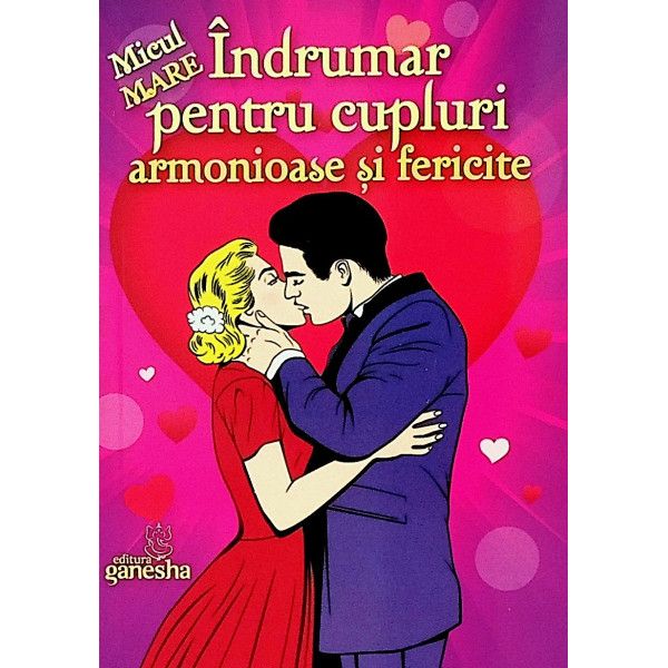 Micul (mare) indrumar pentru cupluri armonioase si fericite