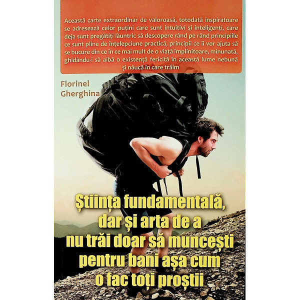 Stiinta fundamentala, dar si arta de a nu trai doar sa muncesti pentru bani asa cum o fac toti prostii