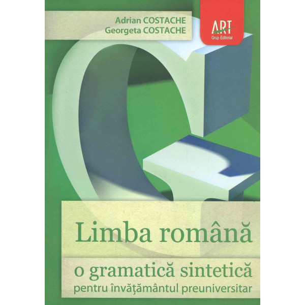 Limba romana: o gramatica sintetica pentru invatamantul preuniversitar