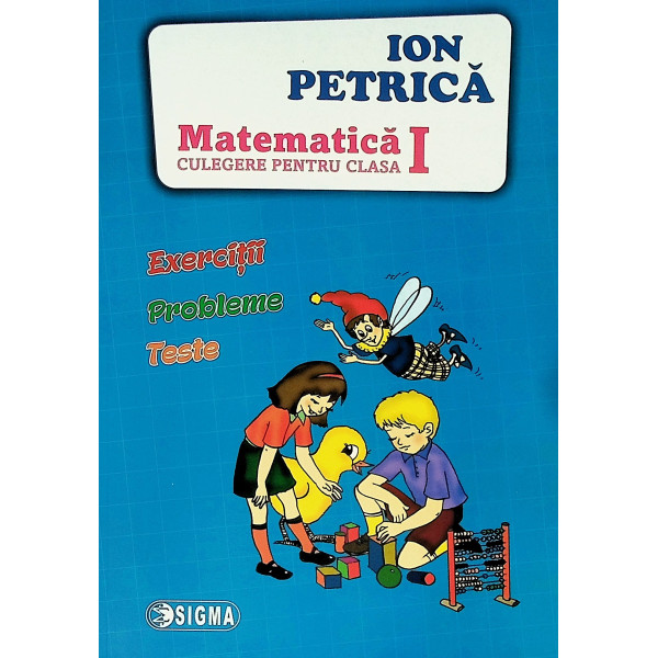 Matematica - Culegere pentru clasa I. Exercitii, probleme, teste