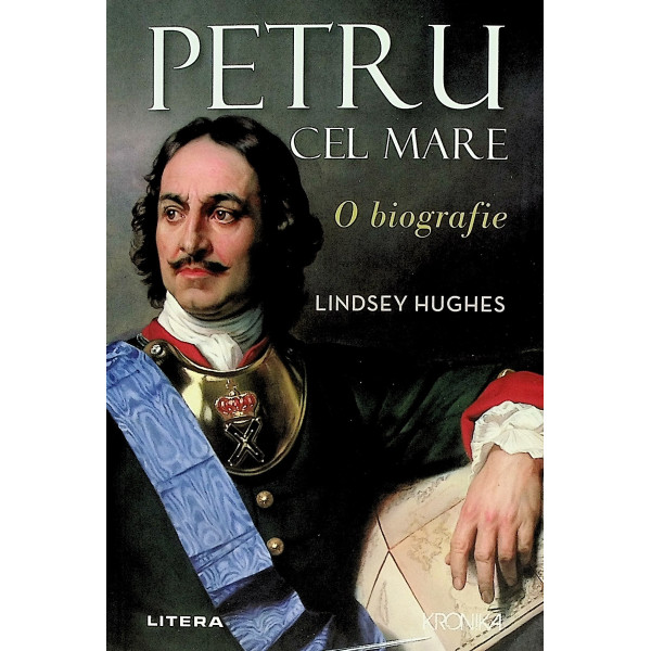 Petru cel Mare. O biografie