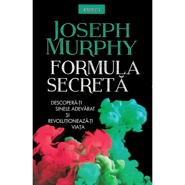 Formula secreta. Descopera-ti sinele adevarat si revolutioneaza-ti viata