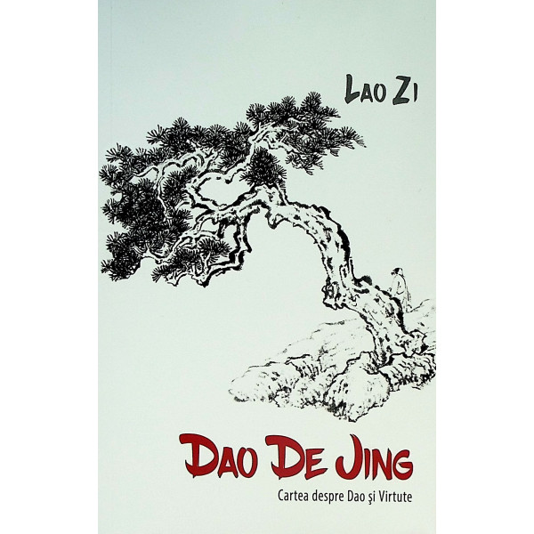 Dao De Jing. Cartea despre Dao si Virtute