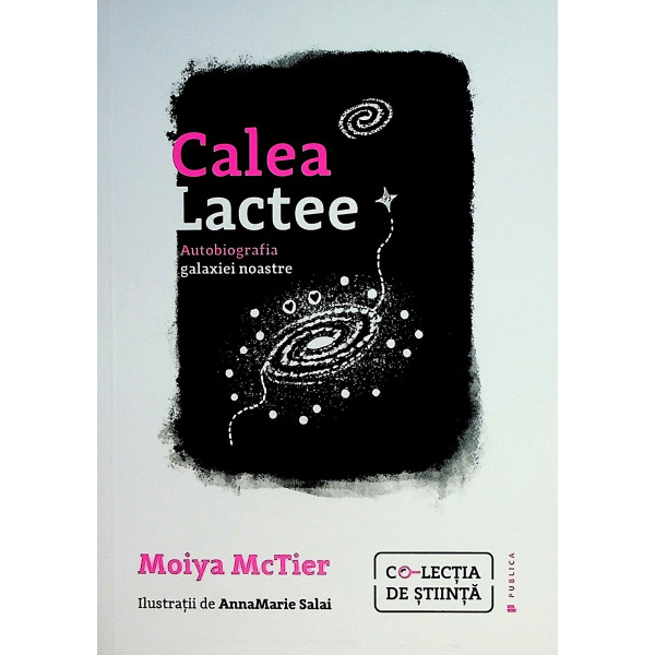 Calea Lactee. Autobigrafia galaxiei noastre