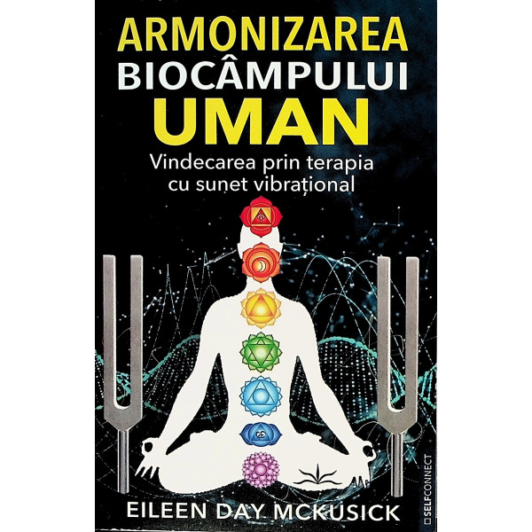 Armonizarea biocampului uman. Vindecarea prin terapia cu sunet vibrational