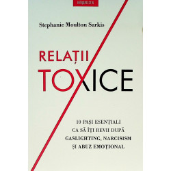 Relatii toxice. 10 pasi...