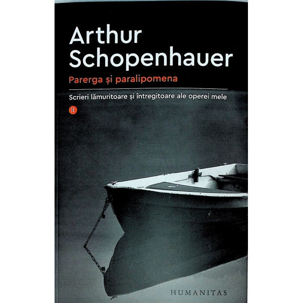 Parerga si paralipomena, vol. II - Scrieri lamuritoare si intregitoare ale operei mele