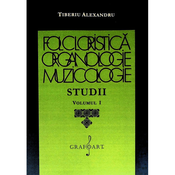 Folcloristica, organologie, muzicologie, vol. I - Studii