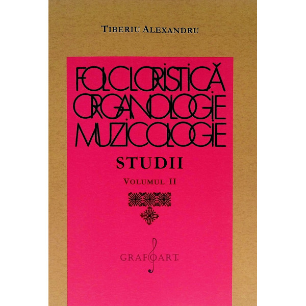 Folcloristica, organologie, muzicologie, vol. II - Studii