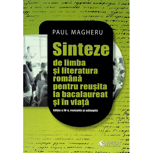 Sinteze de limba si literatura romana pentru reusita la bacalaureat si in viata