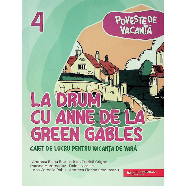 La drum cu Anne de la Green Gables. Caiet de lucru pentru vacanta de vara, clasa a IV-a. Poveste de vacanta
