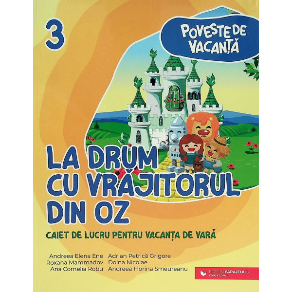 La drum cu Vrajitorul din Oz. Caiet de lucru pentru vacanta de vara, clasa a III-a. Poveste de vacanta