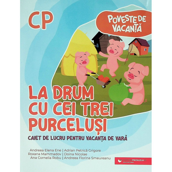La drum cu cei trei purcelusi. Caiet de lucru pentru vacanta de vara, clasa pregatitoare. Poveste de vacanta