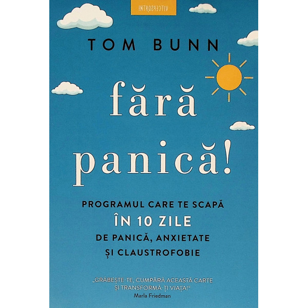 Fara panica! Programul care te scapa in 10 zile de panica, anxietate si claustrofobie