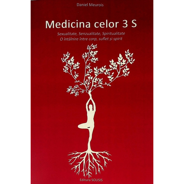 Medicina celor 3 S - Sexualitate, senzualitate, spiritualitate. O intalnire intre corp, suflet si spirit