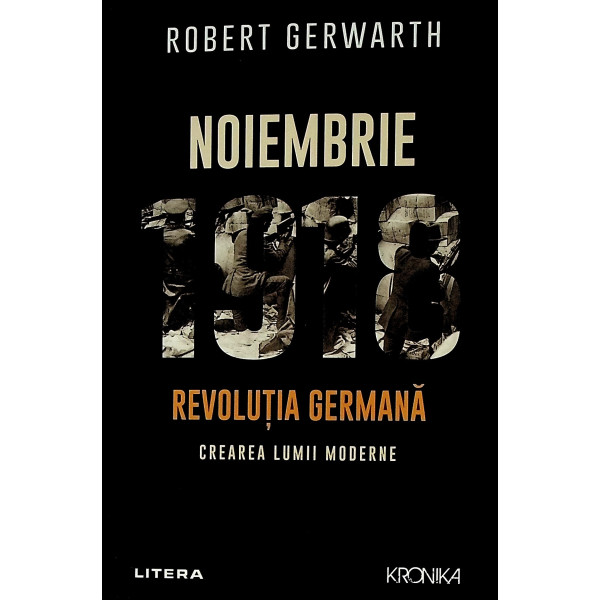Noiembrie 1918. Revolutia germana. Crearea lumii moderne