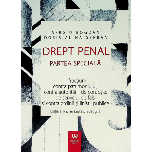 Drept penal. Partea speciala. Infractiuni contra patrimoniului, contra autoritatii, de coruptie, de serviciu, de fals si  si con