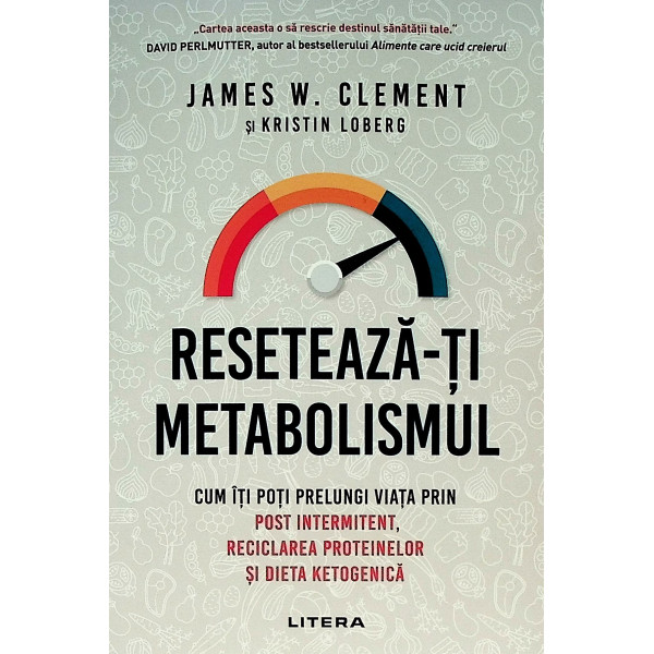 Reseteaza-ti metabolismul. Cum iti poti prelungi viata prin post intermitent, reciclrea proteinelor si dieta ketogenica