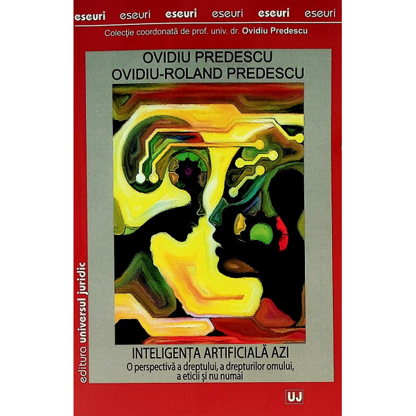 Inteligenta artificiala azi. O perspectiva a dreptului, a drepturilor omului, a eticii si nu numai