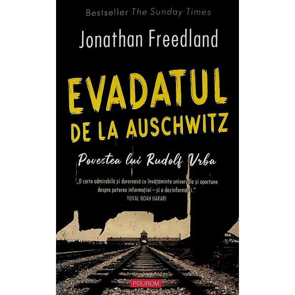 Evadatul de la Auschwitz. Povestea lui Rudolf Vrba