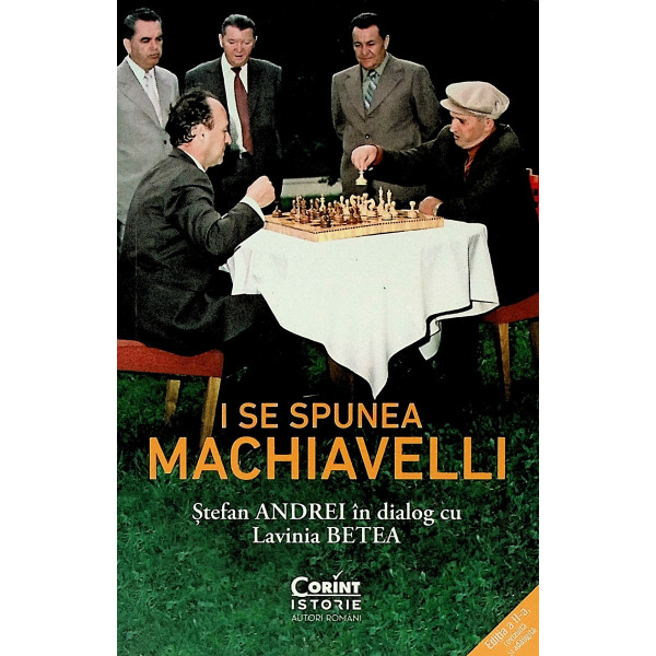 I se spunea Machiavelli. Stefan Andrei in dialog cu Lavinia Betea