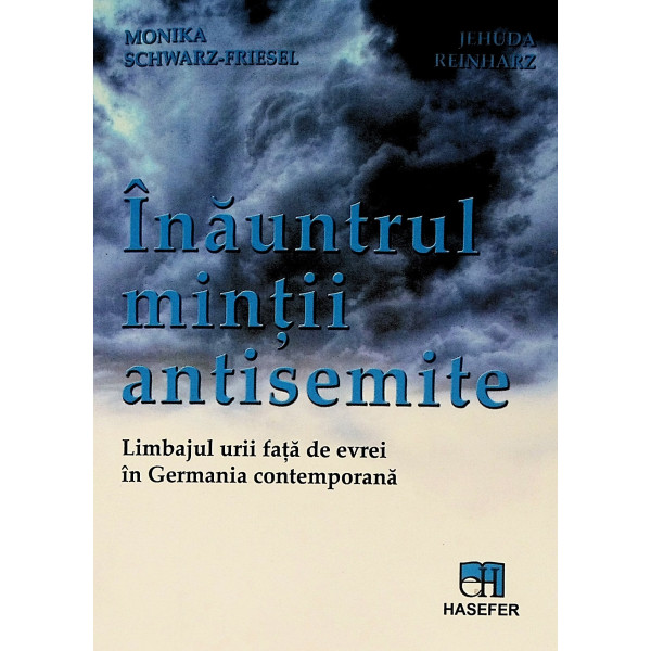 Inauntrul mintii antisemite. Limbajul urii fata de evrei in germania contemporana