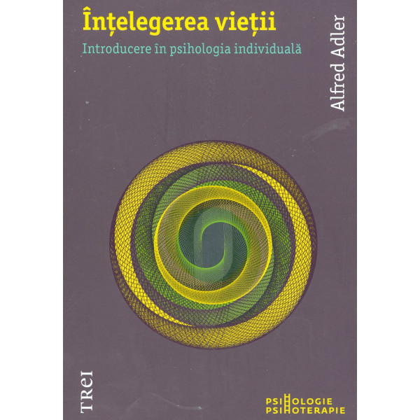 Intelegerea vietii. Introducere in psihologia individuala