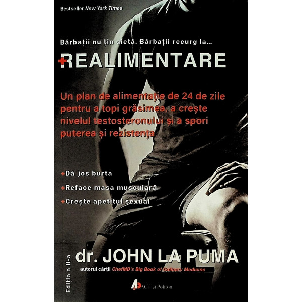 Realimentare. Un plan de alimentatie de 24 de zile pentru a topi grasimea, a creste nivelul testosteronului si a spori puter..