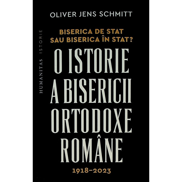 Biserica de stat sau Biserica in stat? O istorie a Bisericii ortodoxe romane, 1918-2023