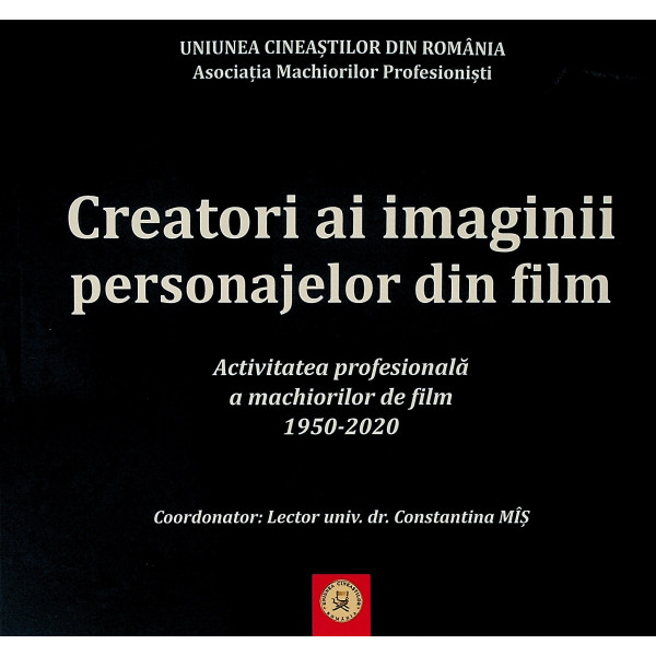 Creatori ai imaginii personajelor din film. Activitatea profesionala a machiorilor de film 1950-2020