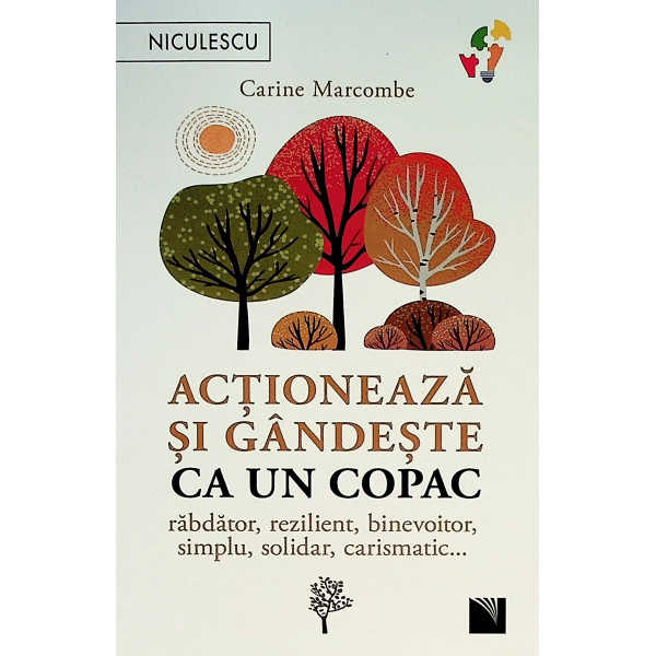 Actioneaza si gandeste ca un copac. Rabdator, rezilient, binevoitor, simplu, solidar, carismatic...