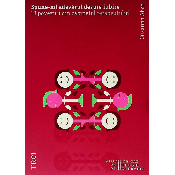 Spune-mi adevarul despre iubire. 13 povestiri din cabinetul terapeutului