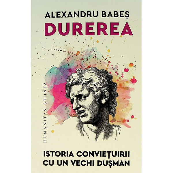 Durerea. Istoria convietuirii cu un vechi dusman