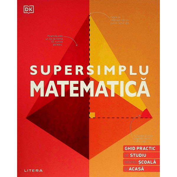 Supersimplu matematica. Ghid practic de studiu pentru scoala si acasa