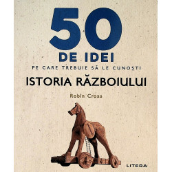 Istoria razboiului. 50 de...