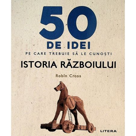 Istoria razboiului. 50 de...