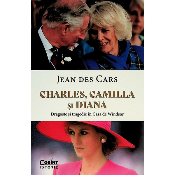 Charles, Camilla si Diana. Dragoste si tragedie in Casa de Windsor