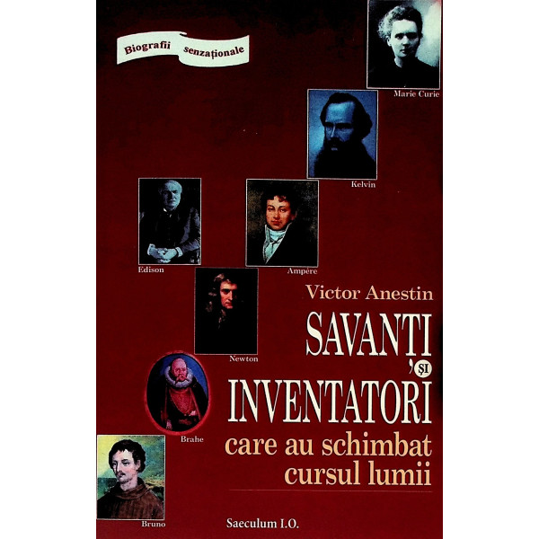 Savanti si inventatori care au schimbat cursul lumii
