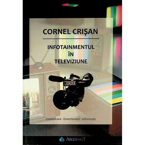 Infotainmentul in televiziune. Comunicarea-Divertisment-Informatie