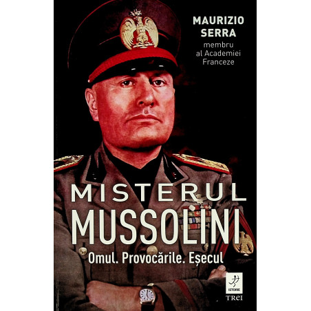 Misterul Mussolini. Omul....