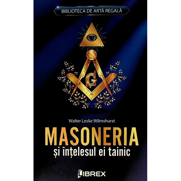Masoneria si intelesul ei tainic