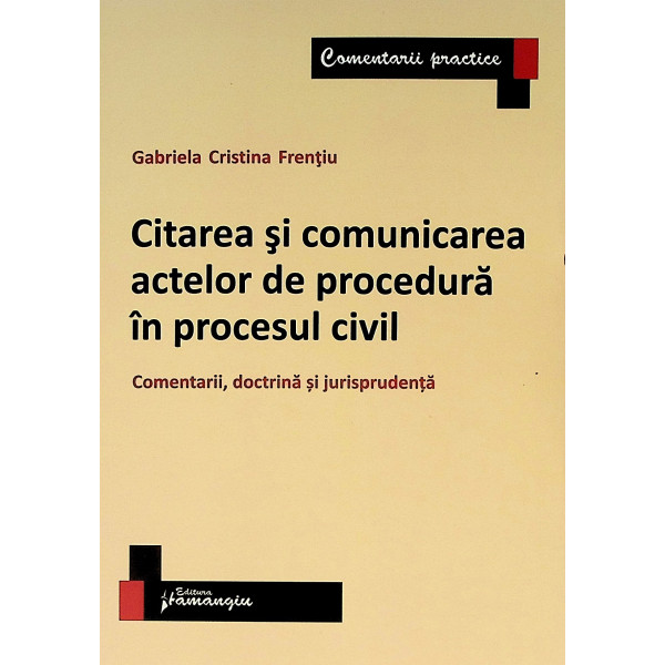 Citarea si comunicarea actelor de procedura in procesul civil. Comentarii, doctrina si jurisprudenta