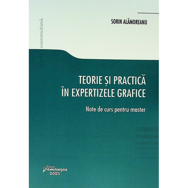 Teorie si practica in expertizele grafice. Note de curs pentru master