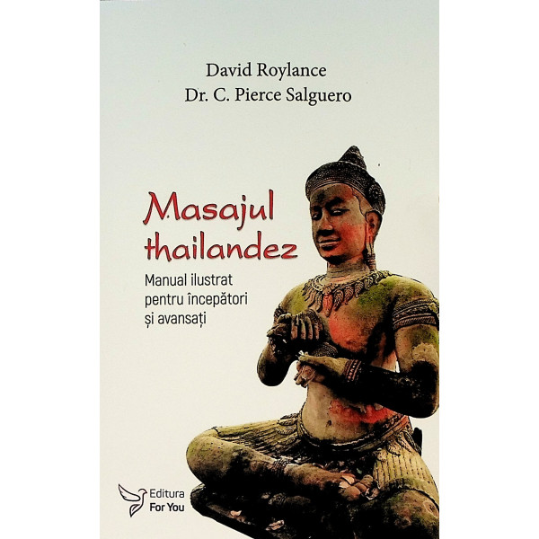 Masajul thailandez. Manual ilustrat pentru incepatori si avansati