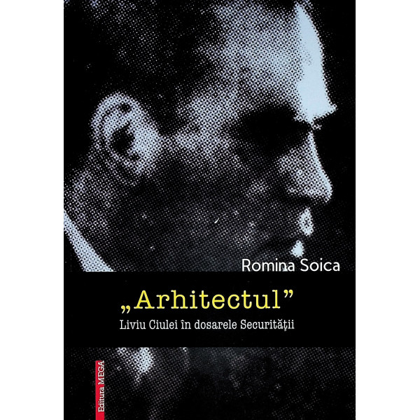 Arhitectul. Liviu Ciulei in dosarele Securitatii