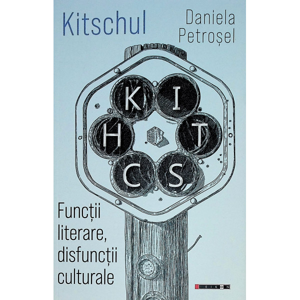 Kitschul. Functii literare, disfunctii culturale